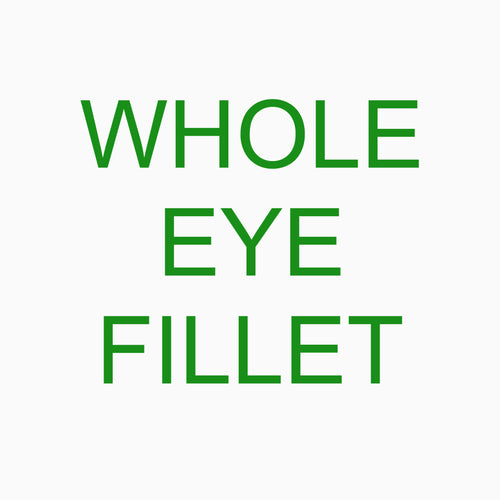 Whole Eye Fillet
